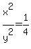 x%5E2%2Fy%5E2=1%2F4