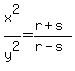 x%5E2%2Fy%5E2+=+%28r%2Bs%29%2F%28r-s%29