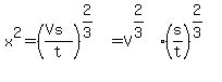 x%5E2=%28%28Vs%29%2Ft%29%5E%282%2F3%29=V%5E%282%2F3%29%2A%28s%2Ft%29%5E%282%2F3%29