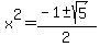 x%5E2=%28-1%2B-+sqrt%285%29%29%2F2