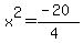 x%5E2=%28-20%29%2F%284%29
