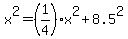 x%5E2=%281%2F4%29x%5E2%2B8.5%5E2