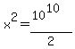 x%5E2=%2810%5E10%29%2F2