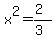 x%5E2=%282%29%2F%283%29