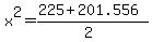 x%5E2=%28225%2B201.556%29%2F%282%29