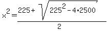 x%5E2=%28225%2Bsqrt%28225%5E2-4%2A2500%29%29%2F%282%29