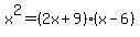 x%5E2=%282x%2B9%29%28x-6%29