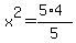 x%5E2=%285%2A4%29%2F5