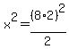 x%5E2=%288%2A2%29%5E2%2F2