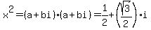 x%5E2=%28a%2Bbi%29%28a%2Bbi%29=1%2F2%2B%28sqrt%283%29%2F2%29i