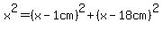 x%5E2=%28x-1cm%29%5E2%2B%28x-18cm%29%5E2