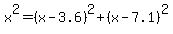 x%5E2=%28x-3.6%29%5E2%2B%28x-7.1%29%5E2