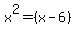 x%5E2=%28x-6%29