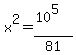 x%5E2=+%2810%5E5%29%2F81