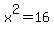 x%5E2=+16