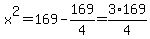 x%5E2=+169-169%2F4=3%2A169%2F4