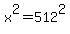 x%5E2=+512%5E2+