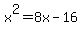 x%5E2=+8x-16+