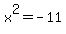 x%5E2=-11