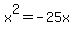 x%5E2=-25x