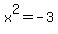 x%5E2=-3