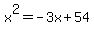 x%5E2=-3x%2B54
