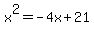 x%5E2=-4x%2B21