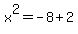 x%5E2=-8%2B2