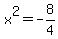 x%5E2=-8%2F4