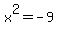 x%5E2=-9