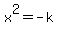 x%5E2=-k