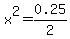 x%5E2=0.25%2F2