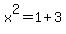 x%5E2=1%2B3