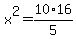 x%5E2=10%2A16%2F5