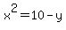 x%5E2=10-y