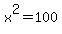 x%5E2=100