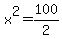x%5E2=100%2F2