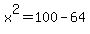 x%5E2=100-64