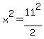 x%5E2=11%5E2%2F2