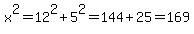 x%5E2=12%5E2%2B5%5E2=144%2B25=169