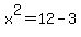 x%5E2=12-3
