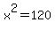 x%5E2=120