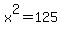 x%5E2=125