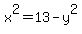 x%5E2=13-y%5E2