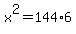 x%5E2=144%2A6
