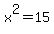 x%5E2=15