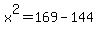 x%5E2=169-144