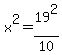 x%5E2=19%5E2%2F10