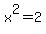 x%5E2=2