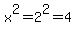 x%5E2=2%5E2=4